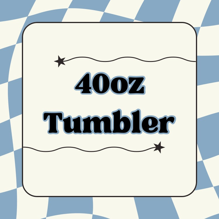 40oz Tumblers