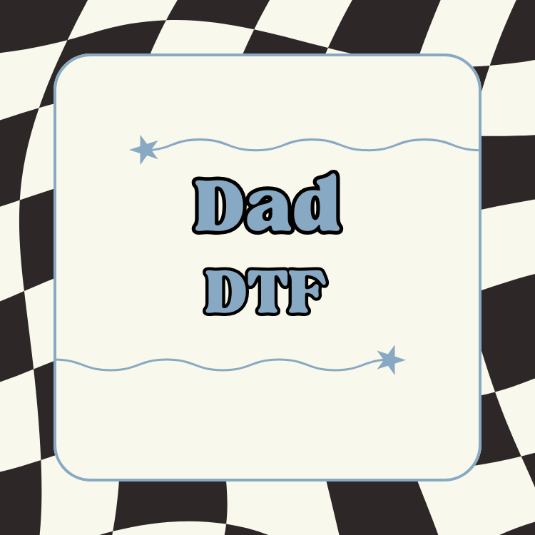 Dad DTF