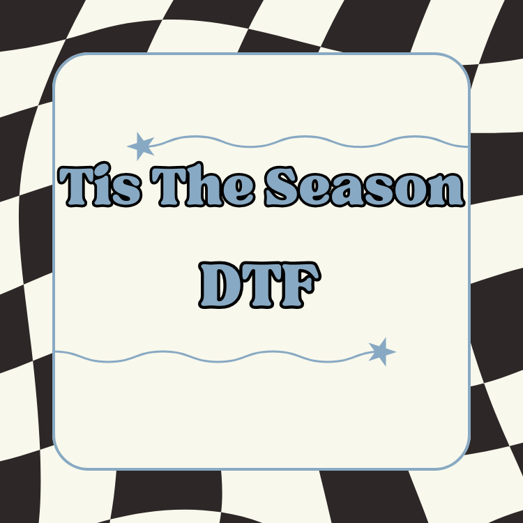 Tis The Season DTF