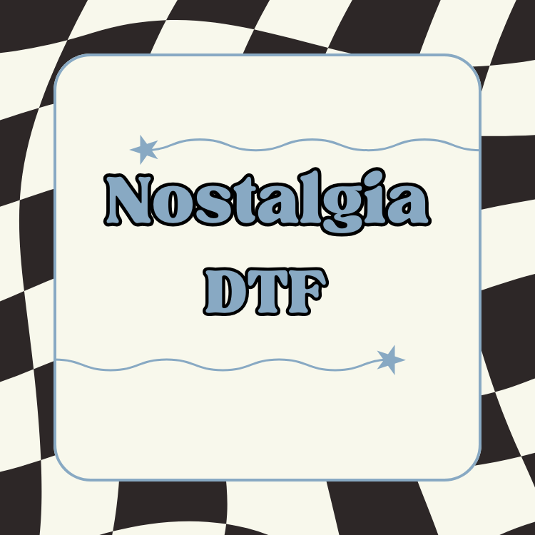 Nostalgia DTF