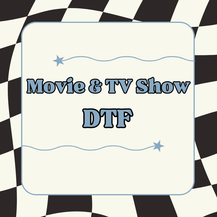 Movie & TV Show DTF