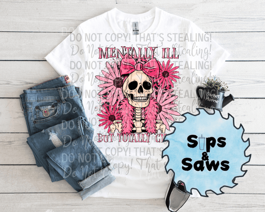 Mentally Ill But Totally Chill DTF