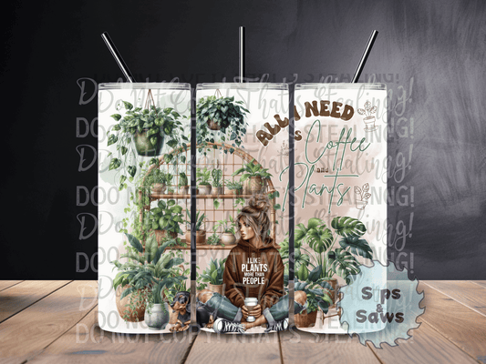 20oz All I Need Is Coffee And Plants Tumbler