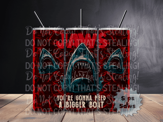 20oz You're Gonna Need A Bigger Boat Tumbler