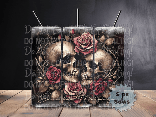 20oz Even In Death Tumbler